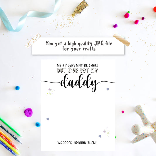 My Fingers May Be Small But I Have Daddy Wrapped Around Them