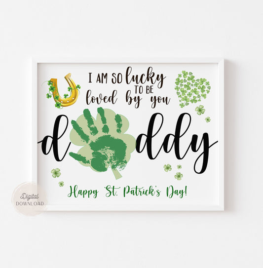 Lucky loved by you Daddy - St Patrick's day Handprint