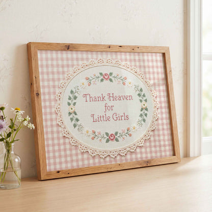 Thank Heaven for Little Girls print with pink floral cross stitch detail